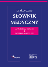 Praktyczny Słownik Medyczny Angielsko - Polski